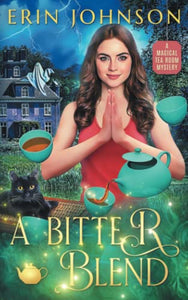 A Bitter Blend: A Magical Tea Room Mystery (The Magical Tea Room Mysteries) 