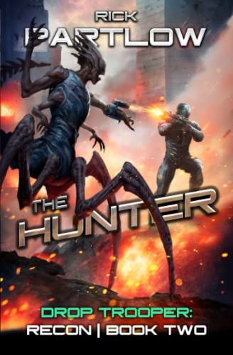 The Hunter: A Military Sci-Fi Series (Drop Trooper: Recon) By Rick Partlow