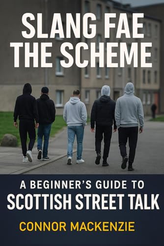 Slang fae* the Scheme: A beginner’s guide to understanding Scottish ...