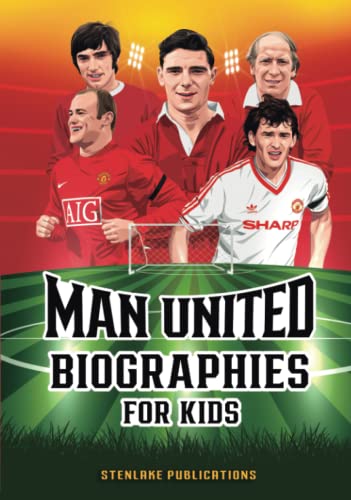 Man United Biographies For Kids: Man United Gift For Boys and Girls to Educate Young Football Fans