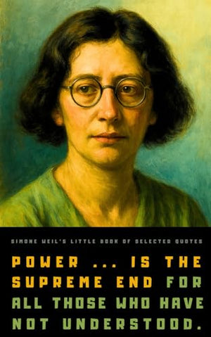 Simone Weil's Little Book of Selected Quotes