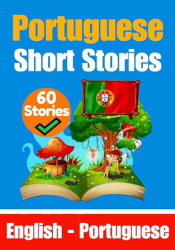 Short Stories in Portuguese English and Portuguese Stories Side by Side : Learn the Portuguese Language Portuguese Made Easy