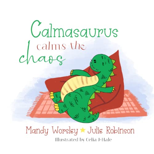 Calmasaurus Calms the Chaos (Mini Minds Matter)