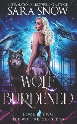 Wolf Burdened: Book 2 of the Wolf Reborn Series (A Paranormal Shifter Romance Series)