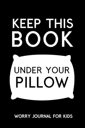 Keep This Book Under Your Pillow: Worry Journal for Kids: Guided Worry Book for Boys and Girls to Reduce Stress & Anxiety and Improve Emotional ... Feelings/Emotions Tracker, and Drawing Space
