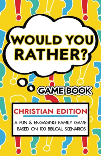 Would You Rather Game Book - Christian Edition: Fun for the Family Questions Based on Biblical Scenarios