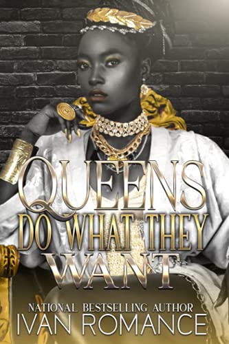 Queens Do What They Want