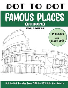 Dot to Dot Famous Places (Europe) for Adults: Famous Places in Europe Connect the Dots Book for Adults (Over 16000 dots) (Dot to Dot Books for Adults)