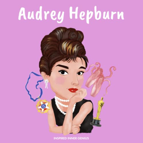 Audrey Hepburn : (Children's Biography Book, WW2 Stories for Kids, Old Hollywood Actress, Meaningful Gift for Boys and Girls)