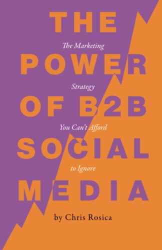 The Power of B2B Social Media: The Marketing Strategy You Can't Afford to Ignore