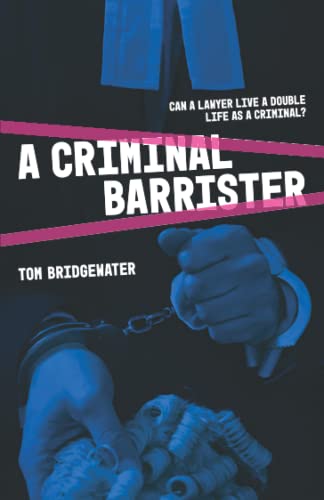 A Criminal Barrister: Can a lawyer live a double life as a criminal?