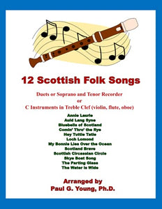 12 Scottish Folk Songs: Duets for Soprano and Tenor Recorder or C Instruments in Treble Clef (violin, flute, oboe) (Recorder Duets Collection) 