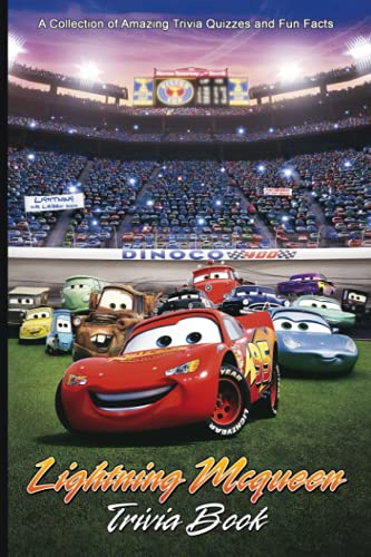 Quizzes Fun Facts Lightning Mcqueen Trivia Book: The Ultimate Challenge For Lightning Mcqueen Creativity & Relaxation