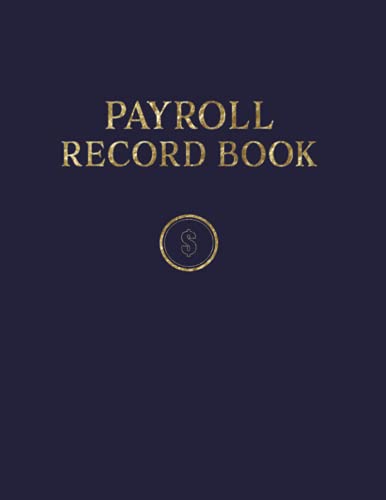 Payroll Record Book : Payroll Log Book Payroll Accounting and Bookkeeping Book Employee Payroll Book for Small Business