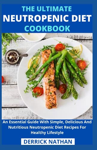 The Ultimate Neutropenic Diet Cookbook