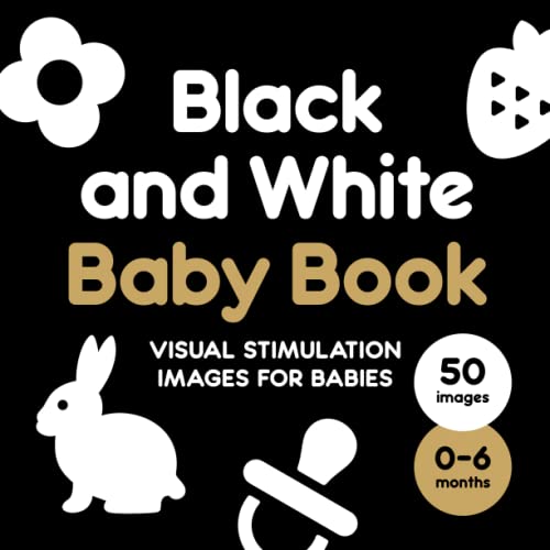 Black And White Baby Book: Visual Stimulation Images For Babies (0 - 6 Months). 8.5 x 8.5 Inch Designed High Contrast 50 images for Newborn Baby