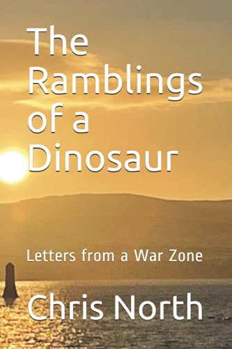 The Ramblings of a Dinosaur: Letters from a War Zone