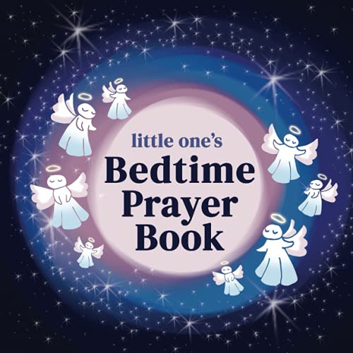 Little One's Bedtime Prayer Book : A Simple Prayer Journal for Kids to Practice Daily Adoration, Confession, Thanksgiving and Supplication!