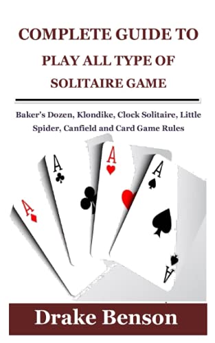 COMPLETE GUIDE TO PLAY ALL TYPE OF SOLITAIRE GAME: Baker's Dozen ...