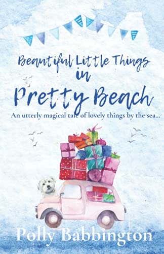 Beautiful Little Things in Pretty Beach: A charming 2021 summer beach read of love and life by the sea.