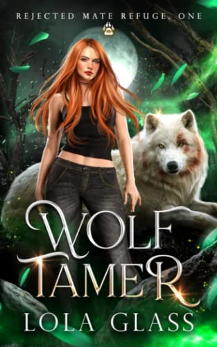 WOLF TAMER: A Rejected Werewolf Romance (Rejected Mate Refuge)