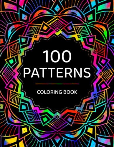 100 Patterns: A Pattern Coloring Book for Adults with Beautiful Pattern Designs for Stress Relief, Relaxation, and Creativity