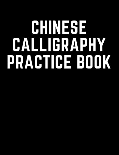 Chinese Calligraphy Practice Book: Perfect For Chinese And Mandarin Classes