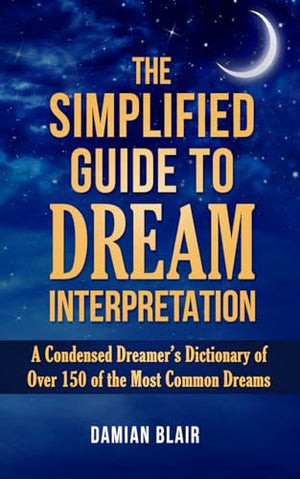 The Simplified Guide To Dream Interpretation