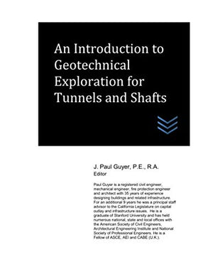 An Introduction to Geotechnical Exploration for Tunnels and Shafts