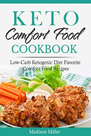 Keto Comfort Food Cookbook