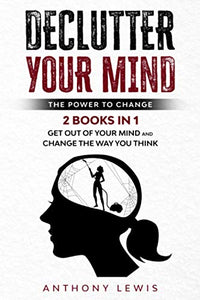 Declutter your mind: The power to change 