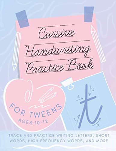 Cursive Handwriting Practice Book for Tweens Ages 10-12 : Trace and Practice Writing Letters, Short Words, High Frequency Words, and More Cursive Tracing Exercises with Lowercase and Uppercase Letters Learning Continuous Cursive in English