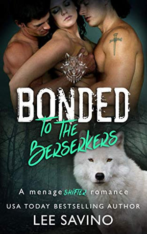 Bonded to the Berserkers: A menage shifter romance