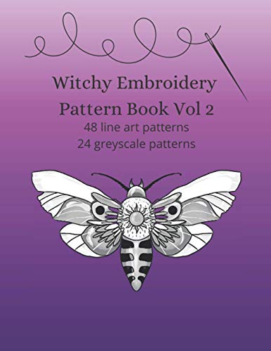 Witchy Embroidery Pattern Book Vol 2: 48 line art patterns, 24 grey scale patterns (Embroidery and needlework resources)
