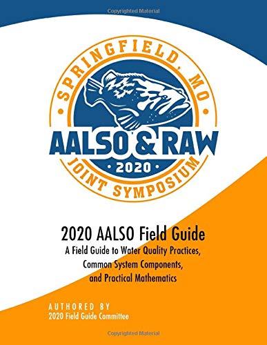 AALSO 2020 Field Guide: A Field Guide to Water Quality Practices, Common System Components, and Practical Mathematics