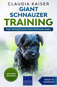 Giant Schnauzer Training: Dog Training for your Giant Schnauzer puppy 