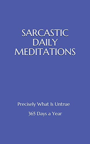 Sarcastic Daily Meditations