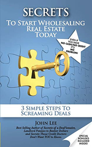 Secrets to Start Wholesaling Real Estate Today