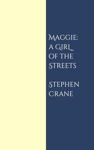 Maggie: A Girl of the Streets 