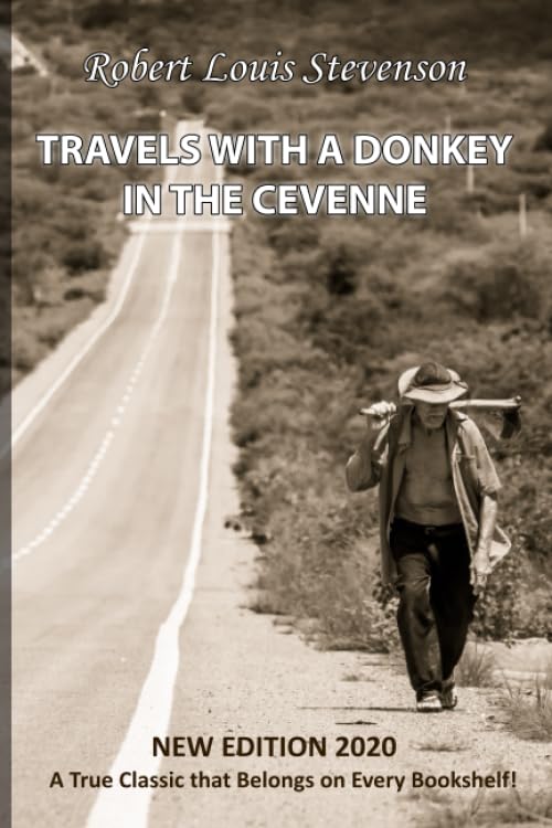 TRAVELS WITH A DONKEY IN THE CEVENNES BY ROBERT LOUIS STEVENSON (NEW EDITION 2020): True Classic that Belongs on Every Bookshelf!!