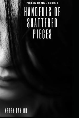 Handfuls of Shattered Pieces: Pieces of Us Series - Book 1