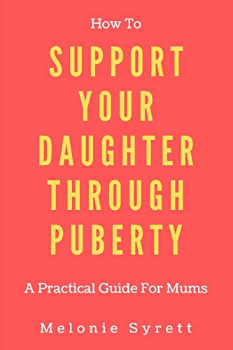 How To Support Your Daughter Through Puberty