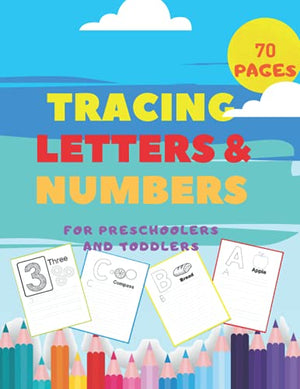 Tracing Letters and Numbers For Preschoolers and Toddlers.