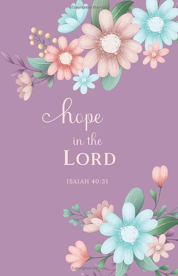 Hope in the Lord - Isaiah 40:31 : Inspirational Bible Verse Journal Notebook Diary with 100 Scripture Verses Christian Gift Journals for Women and Girls Compact Size 5. 5 X 8. 5