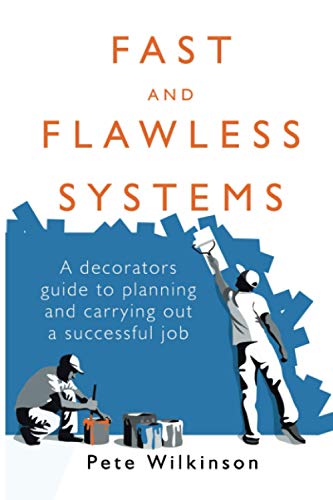Fast and Flawless Systems: A decorator's guide to planning and carrying out a successful job
