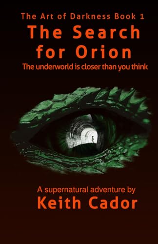 The Search for Orion: A Supernatural Adventure - The Underworld is closer than you think (The Art of Darkness)