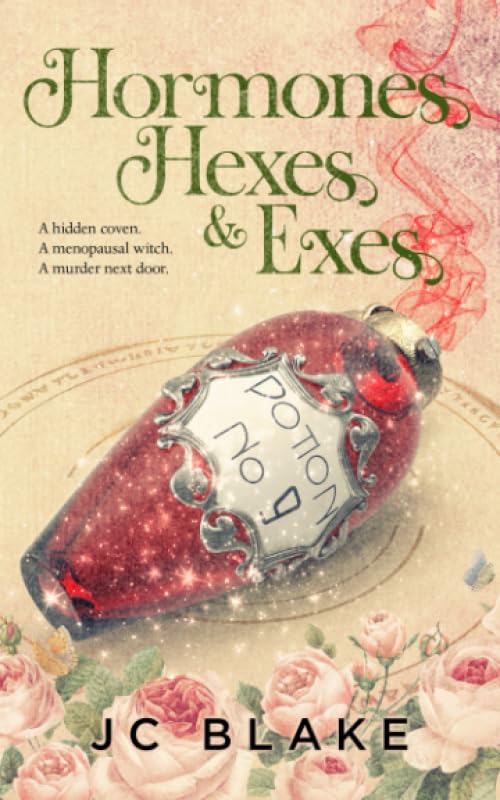 Hormones, Hexes, and Exes : A Midlife Paranormal Women's Fiction Mystery