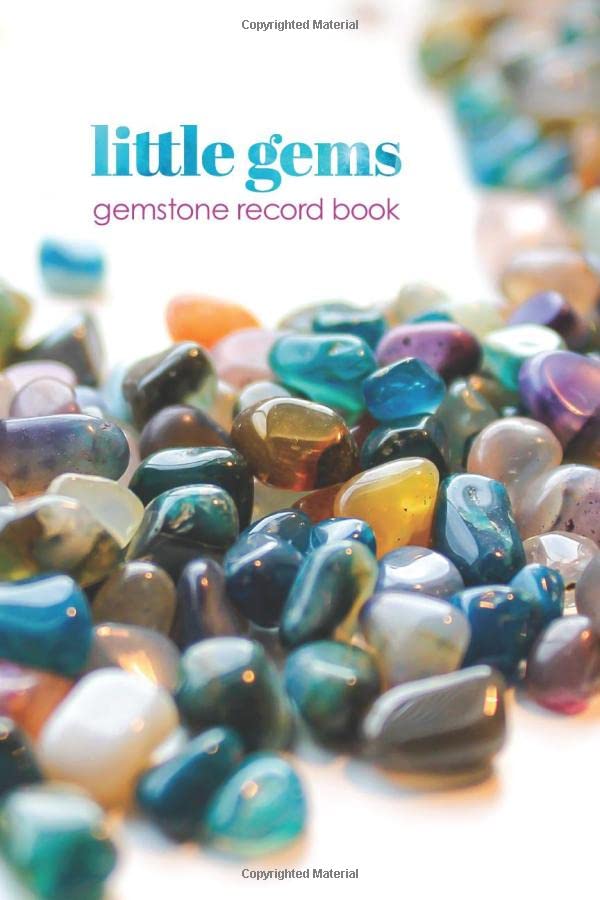 Little Gems gemstone record book: Record the names, properties and self healing purposes for your favorite gem stones and crystals in this beautiful log book