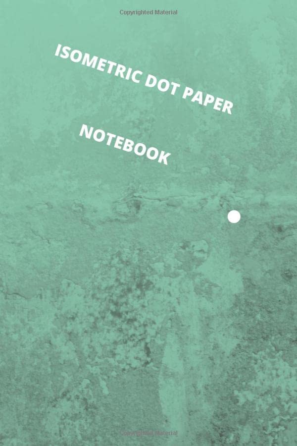 Isometric Dot Paper Notebook 6 X 9 : Exercise Book