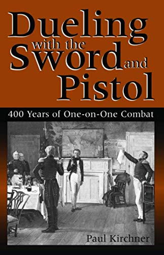 Dueling with the Sword and Pistol: 400 Years of One-on-One Combat